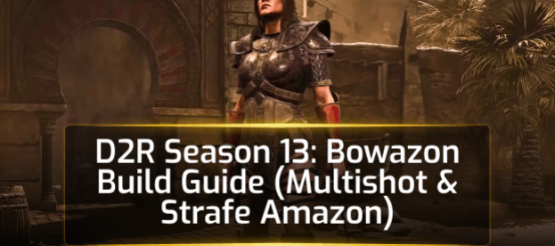 D2R Season 13: Best Bowazon Build Guide