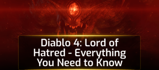 Diablo 4: Lord of Hatred - Everything You Need to Know