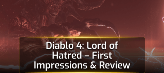 Diablo 4: Lord of Hatred - First Impressions and Review Diablo 4: Lord of Hatred - First Impressions and Review