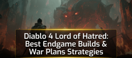 Diablo 4: Lord of Hatred - Best Endgame Builds