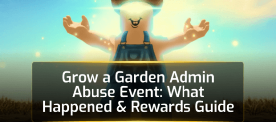 Grow a Garden Admin Abuse Event: What Happened & Rewards Guide