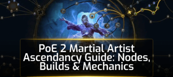 PoE 2: Return of the Ancients - Martial Artist Ascendancy Class Guide PoE 2: Return of the Ancients - Martial Artist Ascendancy Class Guide