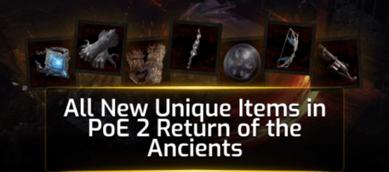 PoE 2 Return of the Ancient: All New Unique Items PoE 2 Return of the Ancient: All New Unique Items