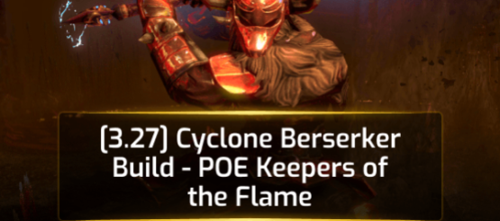 [3.27] Cyclone Berserker Build - POE Keepers of the Flame
