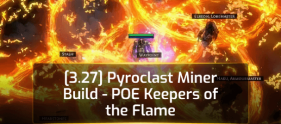 [3.27] Pyroclast Miner Build - POE Keepers of the Flame