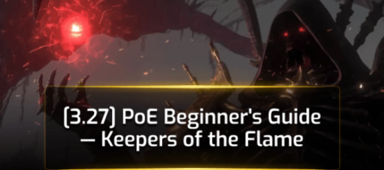 [3.27] PoE Beginner's Guide — Keepers of the Flame