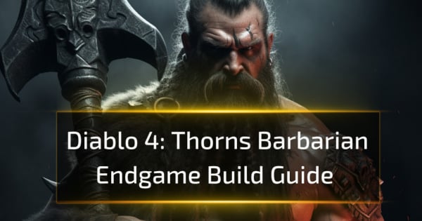 Diablo 4 Thorns Barbarian Endgame Build Guide