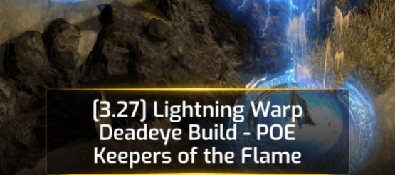 [3.27] Lightning Warp Deadeye Build - POE Keepers of the Flame