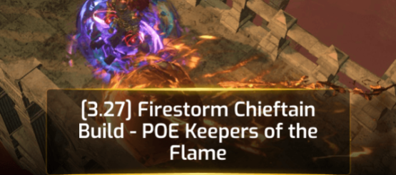 [3.27] Firestorm Chieftain Build - POE Keepers of the Flame