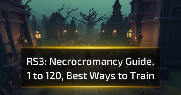 Runescape 3 Necrocromancy Guide, 1 to 120, Best Ways to Train Runescape 3 Necrocromancy Guide, 1 to 120, Best Ways to Train