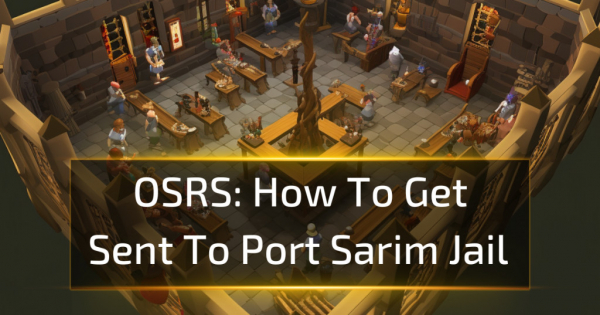 How To Get Sent To Port Sarim Jail - OSRS Guide How To Get Sent To Port Sarim Jail - OSRS Guide