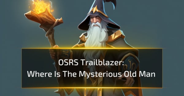 Where Is The Mysterious Old Man - OSRS Trailblazer Where Is The Mysterious Old Man - OSRS Trailblazer