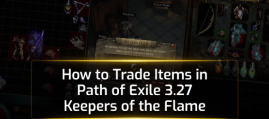 How to Trade Items in Path of Exile 3.27 Keepers of the Flame How to Trade Items in Path of Exile 3.27 Keepers of the Flame