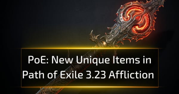 New Unique Items in Path of Exile 3.23 Affliction New Unique Items in Path of Exile 3.23 Affliction
