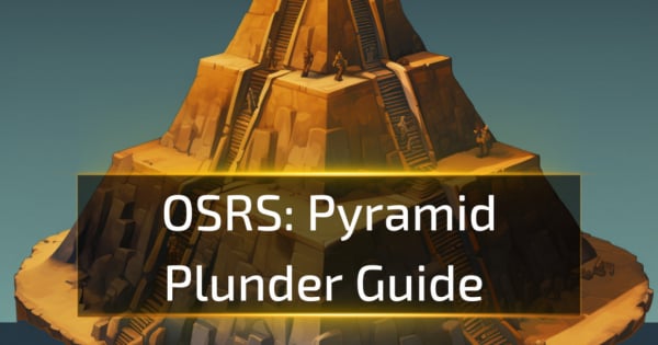 OSRS Pyramid Plunder Guide OSRS Pyramid Plunder Guide