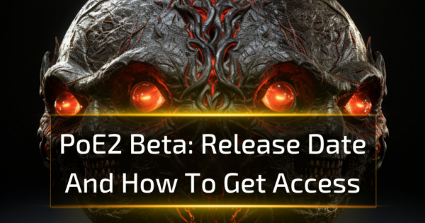 Path of Exile 2 Beta: Release Date And How To Get Access