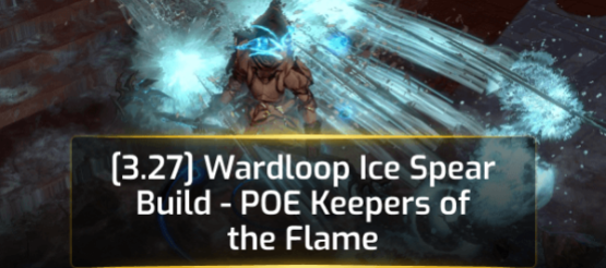[3.27] Wardloop Ice Spear Build - POE Keepers of the Flame