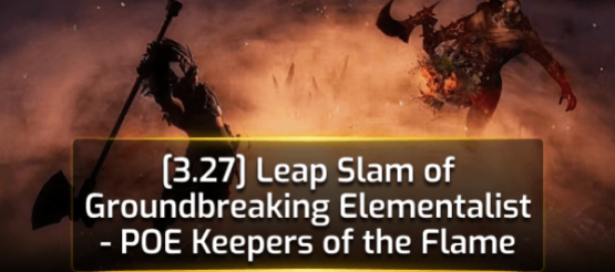 [3.27] Leap Slam of Groundbreaking Elementalist - POE Keepers of the Flame