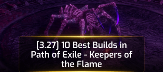 [3.27] 10 Best Builds in Path of Exile - Keepers of the Flame