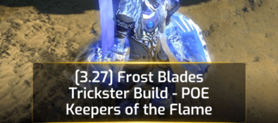 [3.27] Frost Blades Trickster Build - POE Keepers of the Flame