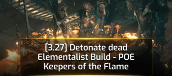 [3.27] Detonate Dead Elementalist Build - POE Keepers of the Flame