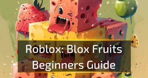 Blox Fruits Beginners Guide
