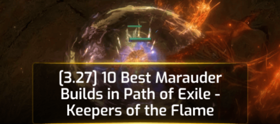 [3.27] 10 Best Marauder Builds in Path of Exile - Keepers of the Flame