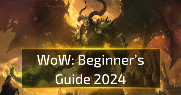 World of Warcraft Beginner’s Guide 2024 World of Warcraft Beginner’s Guide 2024