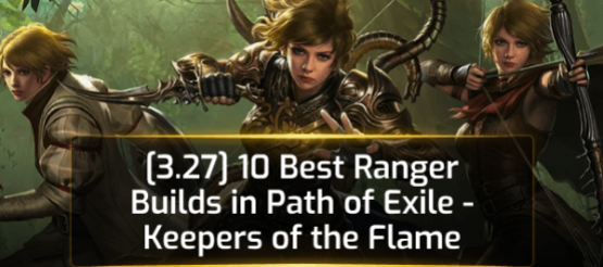 [3.27] 10 Best Ranger Builds in Path of Exile - Keepers of the Flame