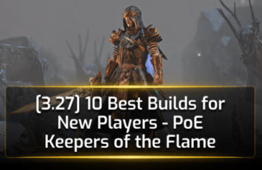 [3.27] 10 Best Builds for New Players - PoE Keepers of the Flame