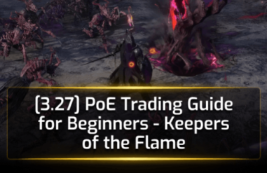 [3.27] PoE Trading Guide for Beginners - Keepers of the Flame