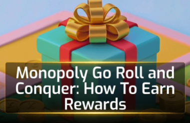 Monopoly Go Roll and Conquer: How To Earn Rewards