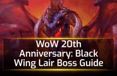 WoW 20th Anniversary: Black Wing Lair Boss Guide