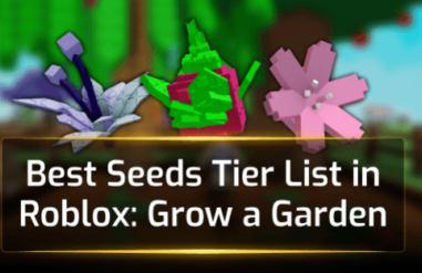 Best Seeds Tier List in Roblox: Grow a Garden