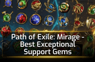 Path of Exile: Mirage - Best Exceptional Support Gems