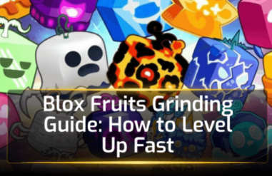 Blox Fruits Grinding Guide: How to Level Up Fast
