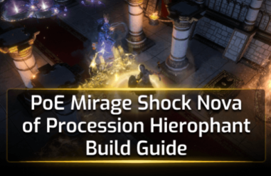 Path of Exile: Mirage - Shock Nova of Procession Hierophant Build Guide