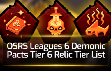 OSRS Leagues 6 Demonic Pacts Tier 6 Tier List