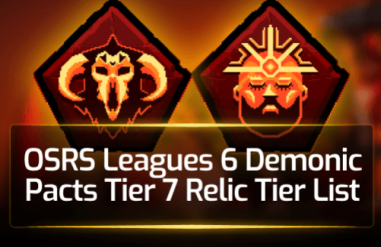 OSRS Leagues 6 Demonic Pacts Tier 7 Tier List