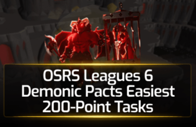 OSRS Leagues 6 Demonic Pacts Easiest 200 Point Tasks