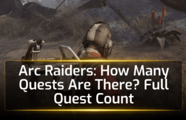 Arc Raiders: How Many Quests Are There?