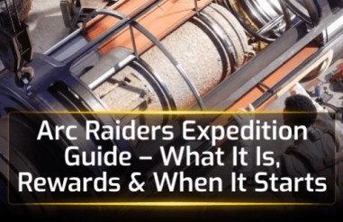 Arc Raiders Expedition Guide - What It Is, Rewards & When It Starts
