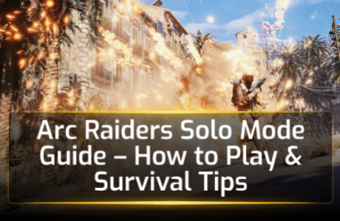 Arc Raiders Solo Mode Guide: How to Play & Survival Tips