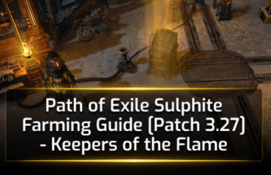 Path of Exile Sulphite Farming Guide [Patch 3.27] - Keepers of the Flame