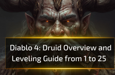 Diablo 4 Druid Overview and Leveling Guide from 1 to 25