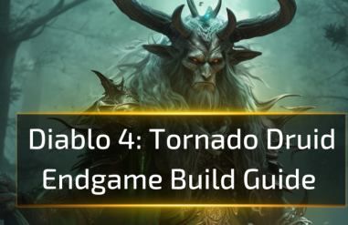 Diablo 4 Tornado Druid Endgame Build Guide