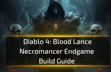 Diablo 4 Blood Lance Necromancer Endgame Build Guide