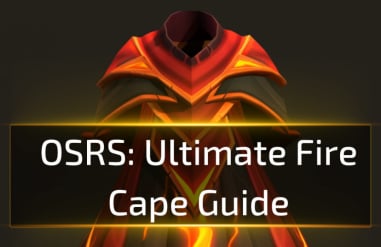 Ultimate OSRS Fire Cape Guide