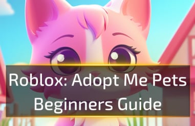 Roblox Adopt Me Pets: Beginners Guide