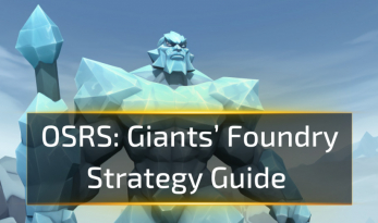 OSRS Giants’ Foundry Strategy Guide